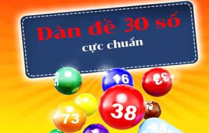 Dàn Đề 30 Số – Dàn Đề Đỉnh Của Đỉnh